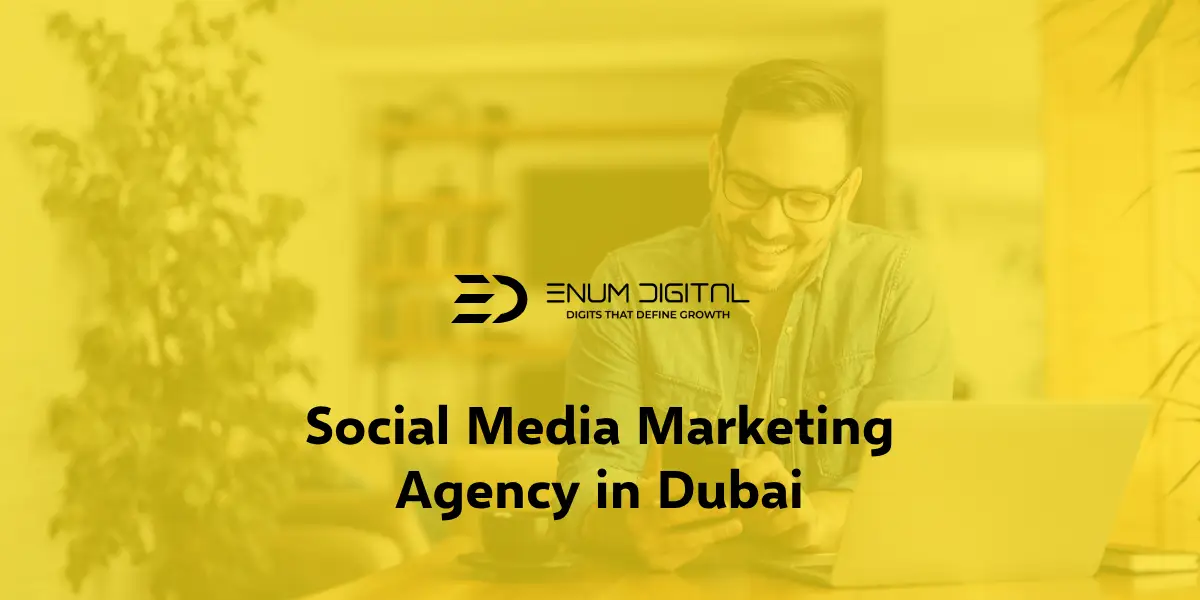 Social Media Marketing Agency in Dubai - Enum Digital