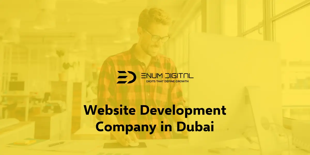 Website Development Company in Dubai: Enum Digital Leading the Way