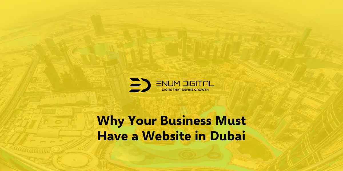 Why Your Business Must Have a Website in Dubai?