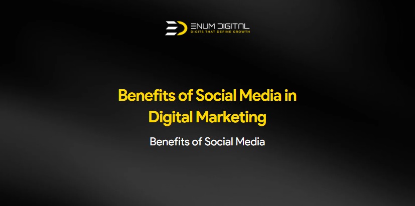 Benefits of Social Media in Digital Marketing