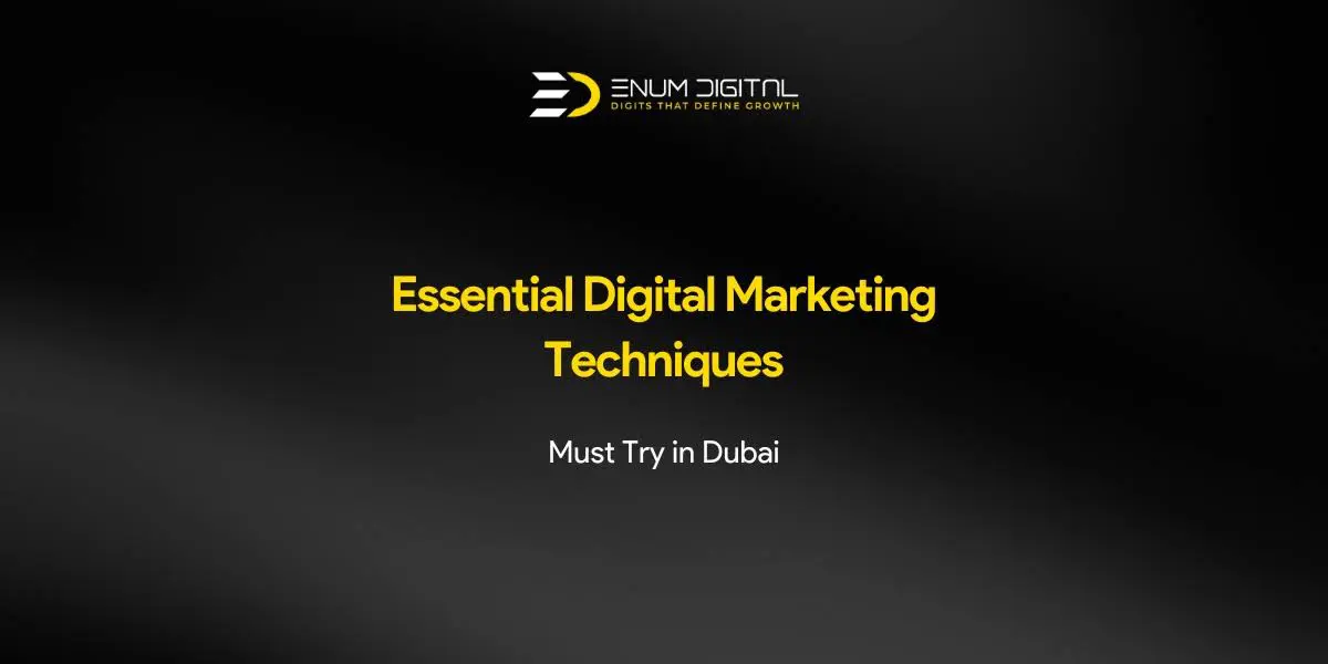 Essential Digital Marketing Techniques in Dubai - Enum Digital