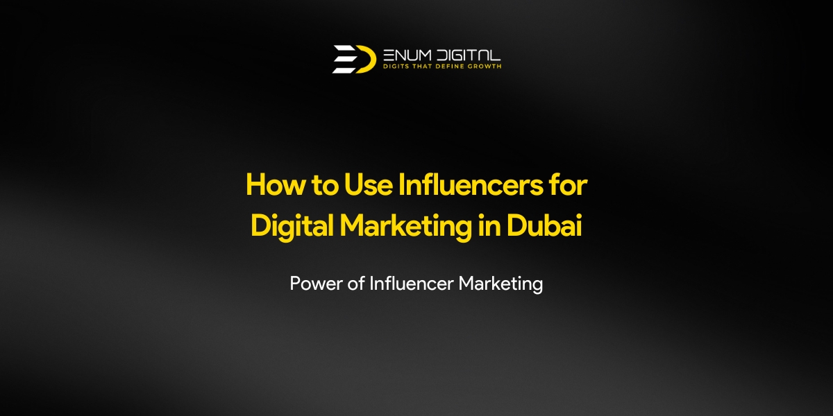 How to Use Influencers for Digital Marketing in Dubai