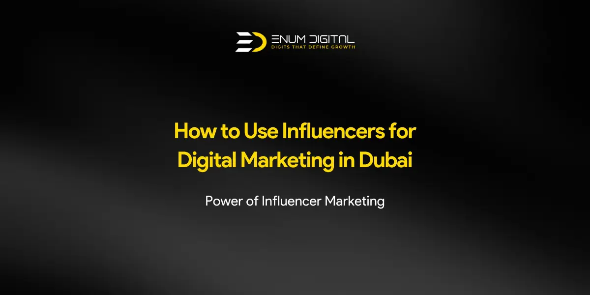 How to Use Influencers for Digital Marketing in Dubai - Enum Digital Featured Image