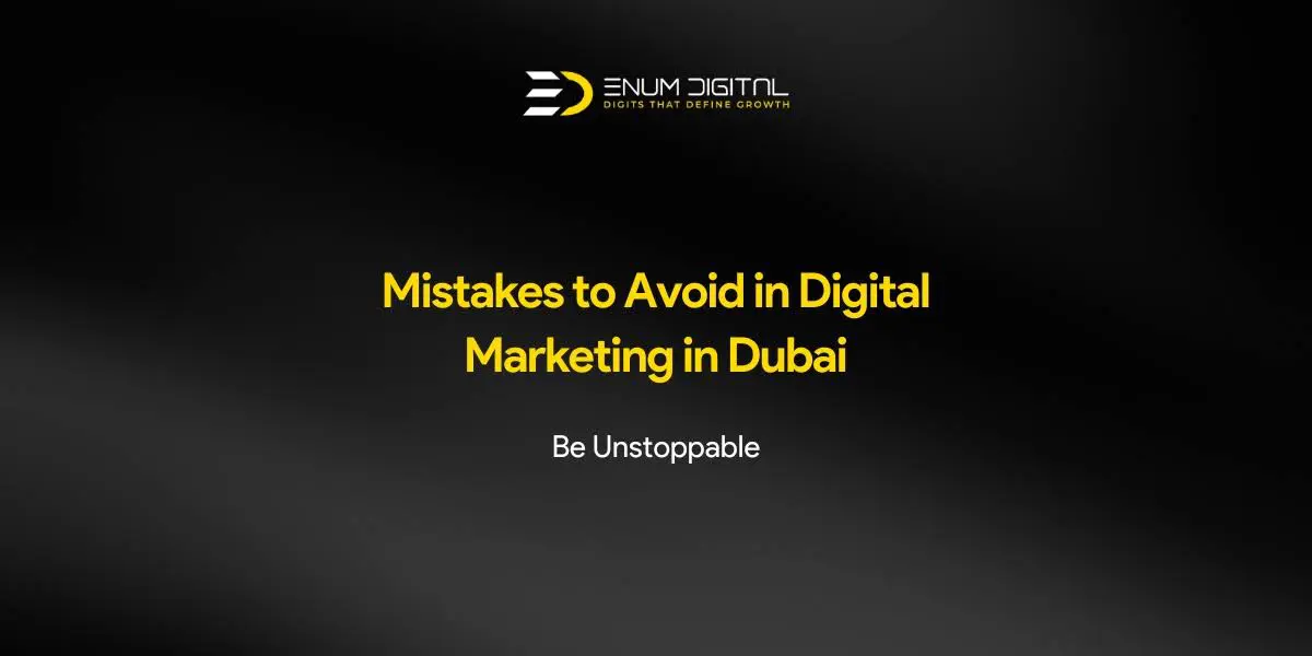 Mistakes to avoid in digital marketing in dubai - enum digital