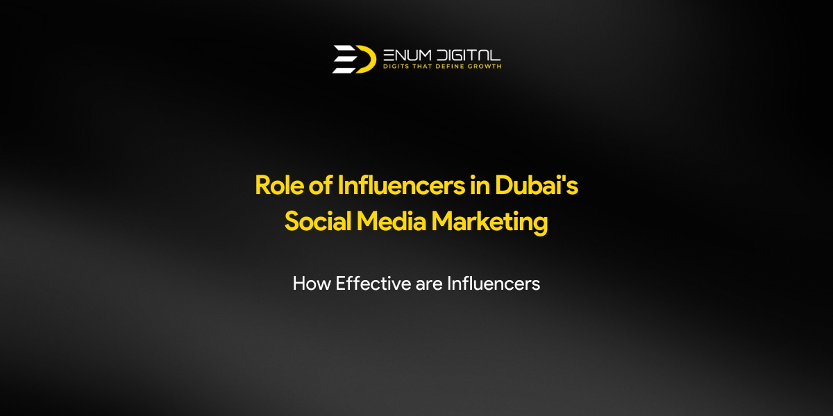 Role of Influencers in Dubai’s Social Media Marketing