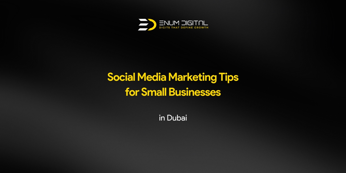 Social Media Marketing Tips for Small Businesses in Dubai